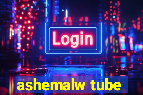 ashemalw tube