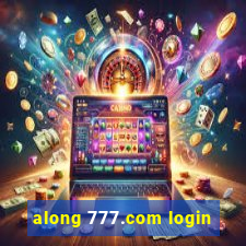 along 777.com login
