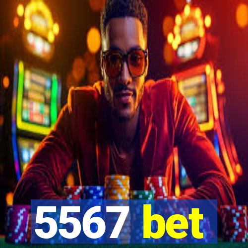 5567 bet