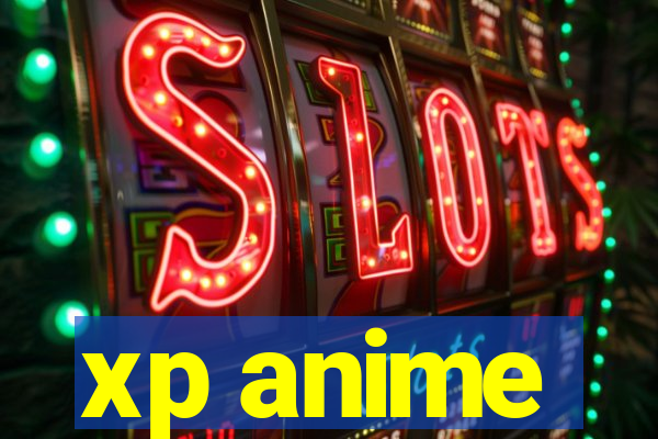 xp anime