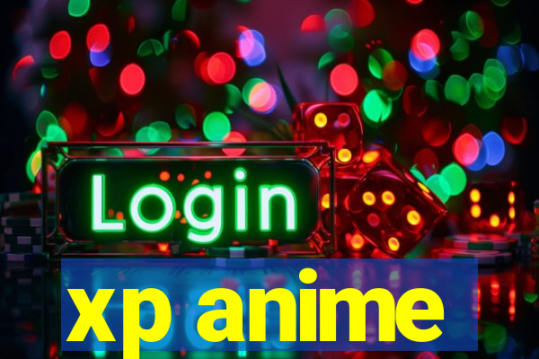 xp anime