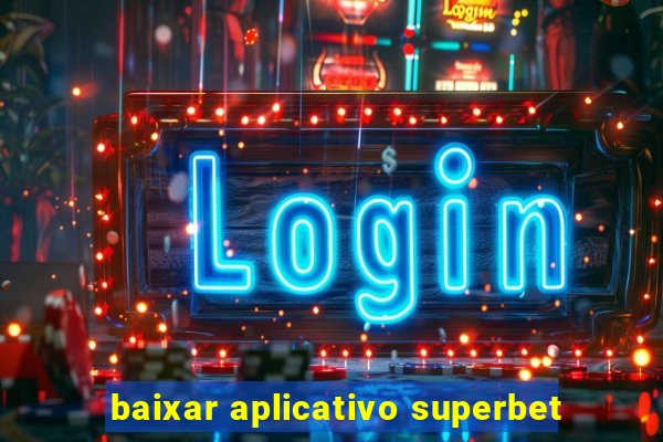 baixar aplicativo superbet