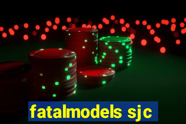fatalmodels sjc