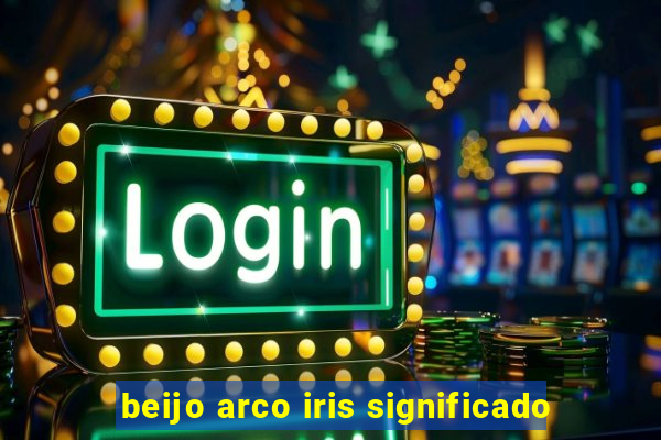 beijo arco iris significado