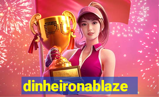 dinheironablaze