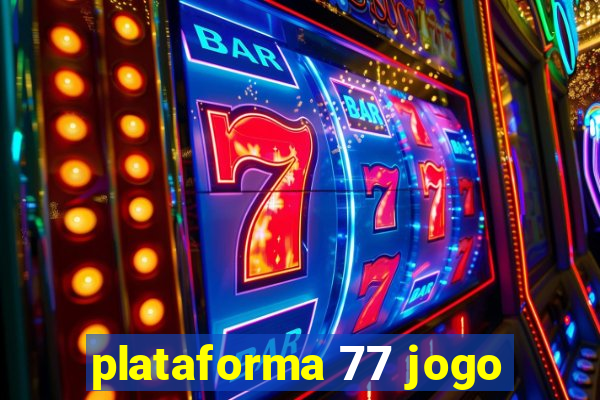 plataforma 77 jogo