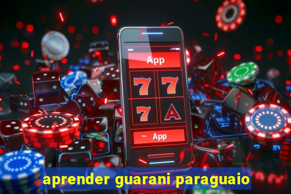 aprender guarani paraguaio