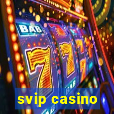 svip casino
