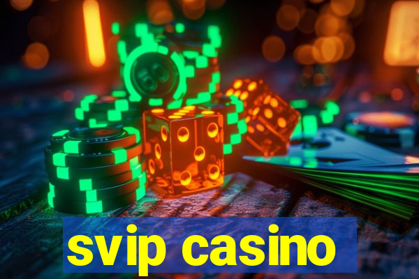 svip casino