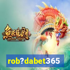 rob?dabet365