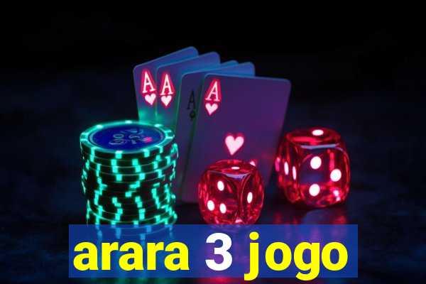 arara 3 jogo