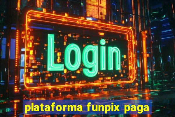 plataforma funpix paga