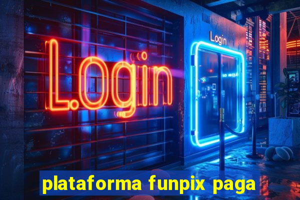 plataforma funpix paga