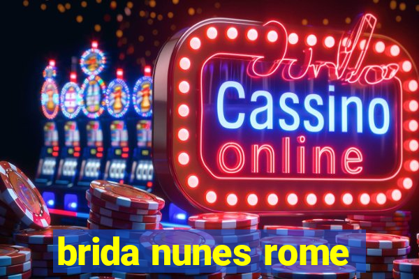 brida nunes rome