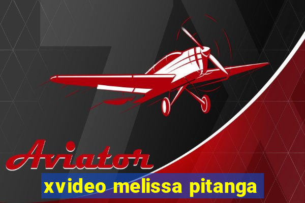 xvideo melissa pitanga