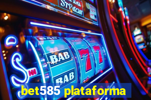 bet585 plataforma