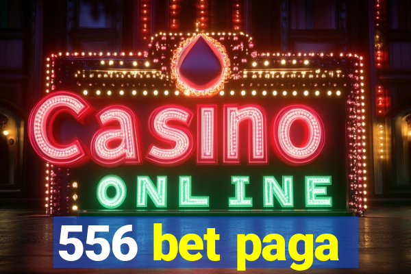 556 bet paga