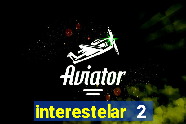 interestelar 2 operation terra 2040 onde assistir