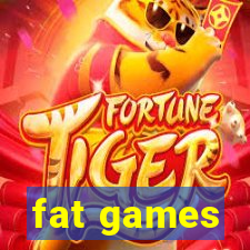 fat games