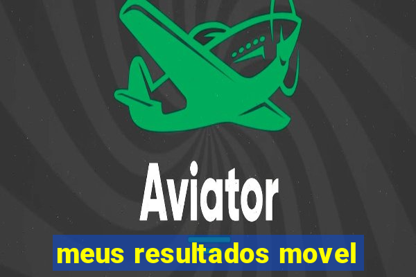 meus resultados movel