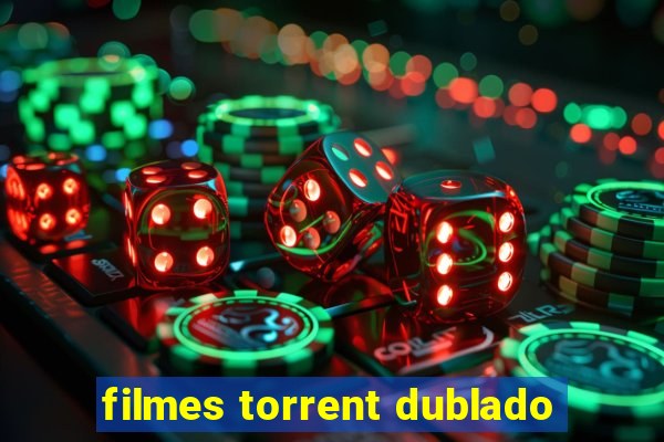 filmes torrent dublado