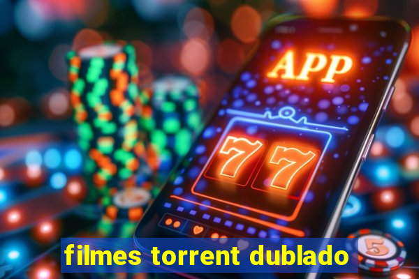 filmes torrent dublado