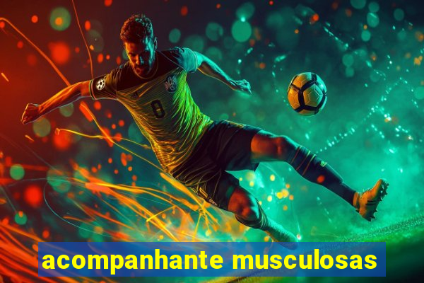 acompanhante musculosas