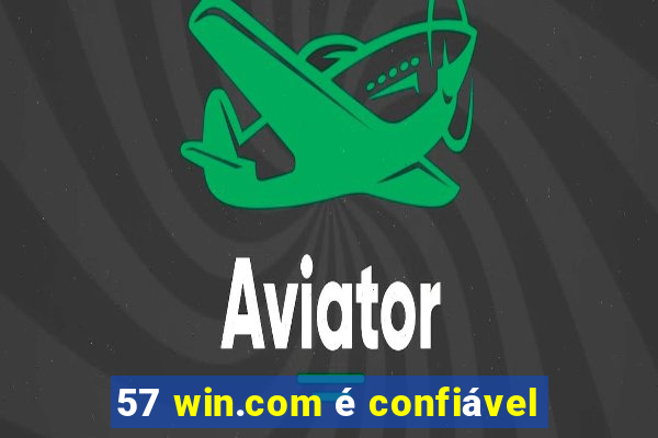57 win.com é confiável