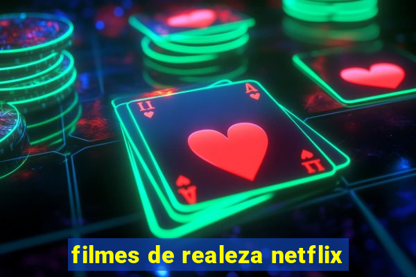 filmes de realeza netflix