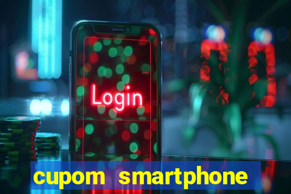 cupom smartphone casas bahia
