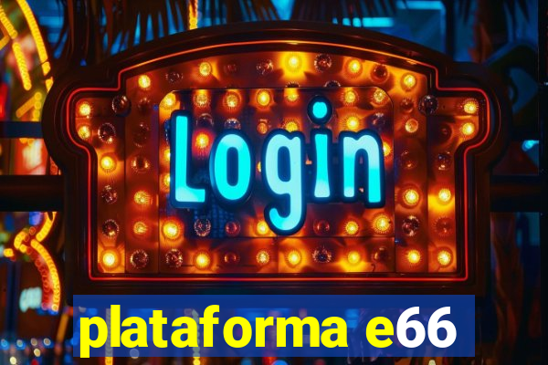 plataforma e66