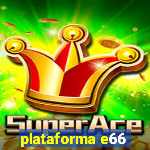 plataforma e66