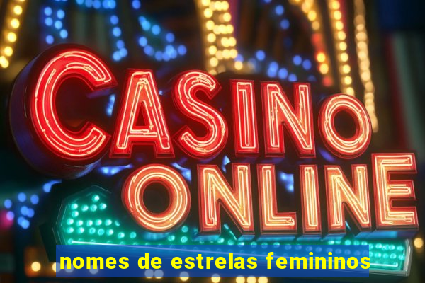 nomes de estrelas femininos