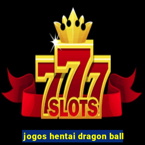 jogos hentai dragon ball