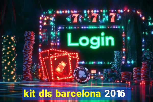 kit dls barcelona 2016