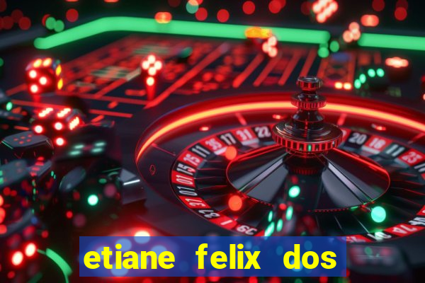 etiane felix dos santos pelada