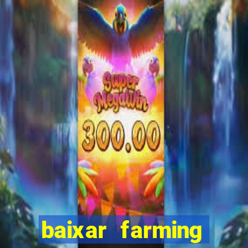 baixar farming simulator 18 dinheiro infinito