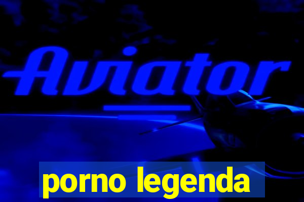 porno legenda