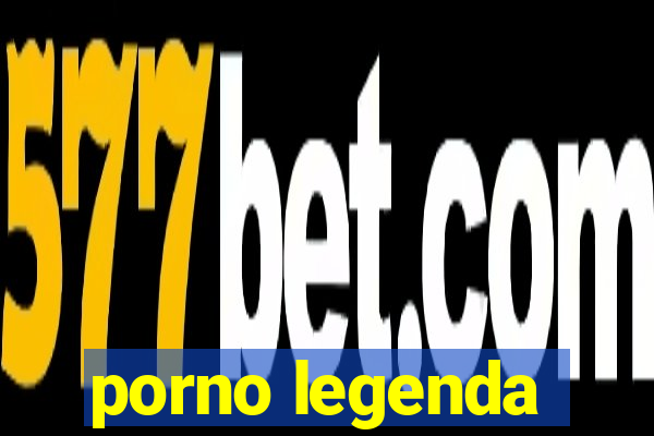 porno legenda