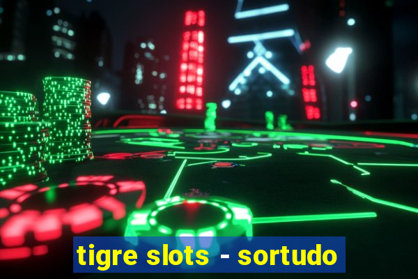 tigre slots - sortudo