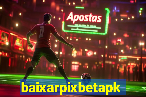 baixarpixbetapk