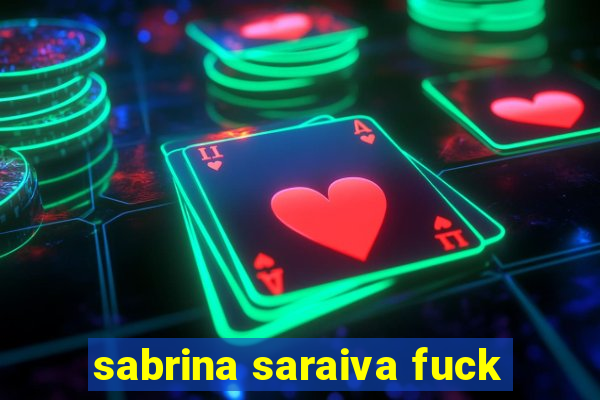 sabrina saraiva fuck