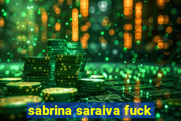 sabrina saraiva fuck