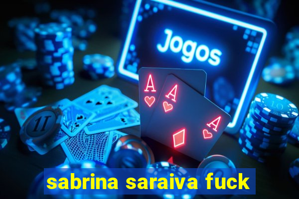 sabrina saraiva fuck