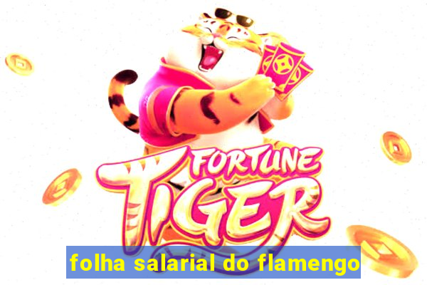 folha salarial do flamengo
