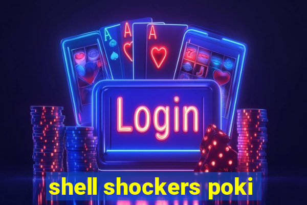 shell shockers poki