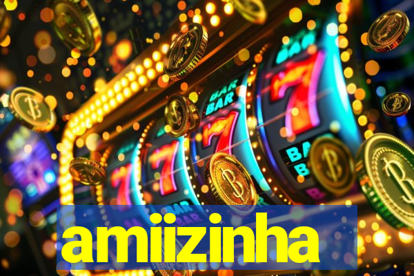 amiizinha