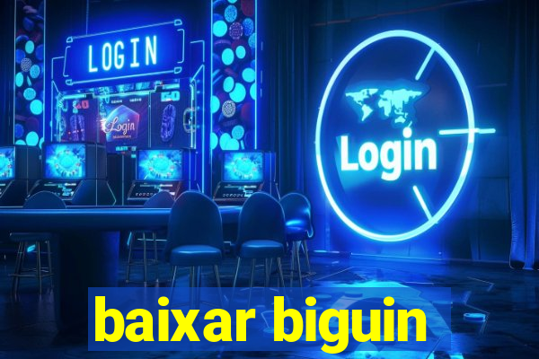 baixar biguin