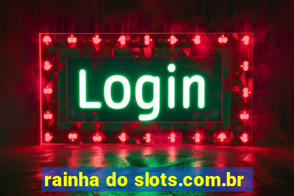 rainha do slots.com.br