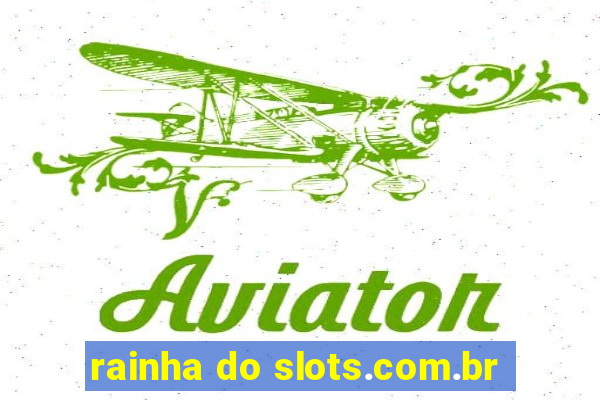 rainha do slots.com.br